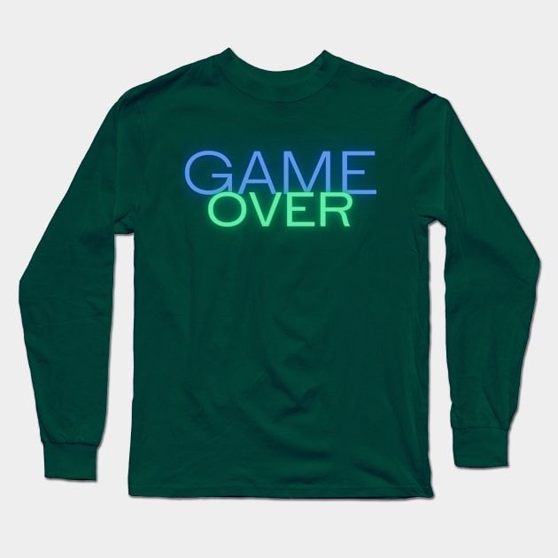 Game Over Long Sleeve T-Shirt by Say What You Mean Gifts